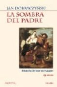 la sombra del padre: historia de jose de nazaret (9ª ed.)-jan dobraczynsky-9788471183774 la sombra del padre: historia de jose de nazaret (9ª ed.)-jan dobraczynsky-9788471183774