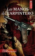 las manos del carpintero-alberto ladron arana-9788471485274 las manos del carpintero-alberto ladron arana-9788471485274