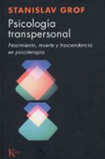 psicologia transpersonal: nacimiento, muerte y transcendencia en psicoterapia-stanislav grof-9788472453074 psicologia transpersonal: nacimiento, muerte y transcendencia en psicoterapia-stanislav grof-9788472453074