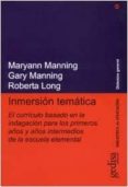 inmersion tematica:el curriculo basado en la indagacion para los primeros años y años intermedios de la escuela elemental-marayann manning-gary manning-roberta long-9788474327274 inmersion tematica:el curriculo basado en la indagacion para los primeros años y años intermedios de la escuela elemental-marayann manning-gary manning-roberta long-9788474327274