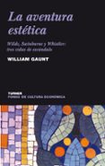 la aventura estetica: wilde, swinburne y whistler, tres vidas de escandalo-william gaunt-9788475065274 la aventura estetica: wilde, swinburne y whistler, tres vidas de escandalo-william gaunt-9788475065274