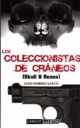 los coleccionistas de craneos-eladi romero-9788475846774 los coleccionistas de craneos-eladi romero-9788475846774