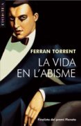 la vida en l abisme (finalista del premi planeta 2004)-ferran torrent-9788476600474 la vida en l abisme (finalista del premi planeta 2004)-ferran torrent-9788476600474