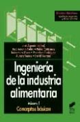 ingenieria de la industria alimentaria, vol. i: conceptos basicos-9788477386674 ingenieria de la industria alimentaria, vol. i: conceptos basicos-9788477386674