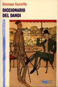 diccionario del dandi-giuseppe scaraffia-9788477748274 diccionario del dandi-giuseppe scaraffia-9788477748274