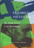 el paseante y su sombra-friedrich nietzsche-9788478446674 el paseante y su sombra-friedrich nietzsche-9788478446674