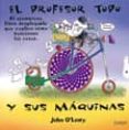 el profesor topo y sus maquinas: el asombroso libro desplegable q ue explica como funcionan las cosas-john oileary-9788478649174 el profesor topo y sus maquinas: el asombroso libro desplegable q ue explica como funcionan las cosas-john oileary-9788478649174