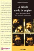 la escuela, modo de empleo: de los metodos activos a la pedagogia diferenciada-philippe meirieu-9788480632874 la escuela, modo de empleo: de los metodos activos a la pedagogia diferenciada-philippe meirieu-9788480632874
