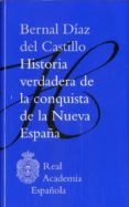historia verdadera de la conquista de la nueva españa-bernal diaz del castillo-9788481099874 historia verdadera de la conquista de la nueva españa-bernal diaz del castillo-9788481099874