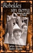 rebeldes sin tierra: historia del mst de brasil-carlos aznarez-javier. arjona-9788481362374 rebeldes sin tierra: historia del mst de brasil-carlos aznarez-javier. arjona-9788481362374