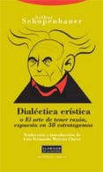 dialectica eristica o el arte de tener razon, expuesta en 38 estr atagemas-arthur schopenhauer-9788481648874 dialectica eristica o el arte de tener razon, expuesta en 38 estr atagemas-arthur schopenhauer-9788481648874
