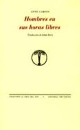 hombres en sus horas libres-anne carson-9788481918274 hombres en sus horas libres-anne carson-9788481918274
