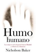 humo humano: los origenes de la segunda guerra mundial y el fin d e las civilizaciones-nicholson baker-9788483068274 humo humano: los origenes de la segunda guerra mundial y el fin d e las civilizaciones-nicholson baker-9788483068274