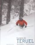 la nieve de teruel javalambre y valdelinares-alberto martinez embid-9788483212974 la nieve de teruel javalambre y valdelinares-alberto martinez embid-9788483212974