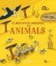 el meu atles larousse dels animals-9788483329474 el meu atles larousse dels animals-9788483329474