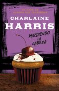 perdiendo la cabeza (serie aurora roe teagarden 5) (ebook)-charlaine harris-9788483654774 perdiendo la cabeza (serie aurora roe teagarden 5) (ebook)-charlaine harris-9788483654774