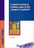 l'expansio territorial de catalunya (segles ix-xii): ¿conquesta o repoblacio? (ebook)-9788484097174 l'expansio territorial de catalunya (segles ix-xii): ¿conquesta o repoblacio? (ebook)-9788484097174