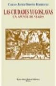 las ciudades yugoslavas: un apunte de viajes-carlos javier ordoño rodriguez-9788484344674 las ciudades yugoslavas: un apunte de viajes-carlos javier ordoño rodriguez-9788484344674