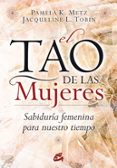 el tao de las mujeres: sabiduria femenina para nuestro tiempo-pamela k. metz-9788484452874 el tao de las mujeres: sabiduria femenina para nuestro tiempo-pamela k. metz-9788484452874