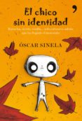 el chico sin identidad: escucha, siente, confia, solo entonces sa bras que ha llegado el momento-oscar sinela-9788484608974 el chico sin identidad: escucha, siente, confia, solo entonces sa bras que ha llegado el momento-oscar sinela-9788484608974