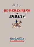 el peregrino en indias-ciro bayo-9788484721574 el peregrino en indias-ciro bayo-9788484721574