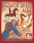 cazador en el alba-francisco ayala-9788484722274 cazador en el alba-francisco ayala-9788484722274