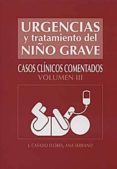 urgencias y tratamiento del niño grave : casos clinicos comentado s. vol. 3-ana serrano-9788484735274 urgencias y tratamiento del niño grave : casos clinicos comentado s. vol. 3-ana serrano-9788484735274