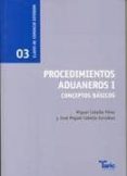 procedimientos aduaneros i: conceptos basicos (2ª ed) 03: claves de comercio exterior-jose miguel cabello gonzalez-miguel cabello perez-9788486882174 procedimientos aduaneros i: conceptos basicos (2ª ed) 03: claves de comercio exterior-jose miguel cabello gonzalez-miguel cabello perez-9788486882174