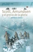 scott, amundsen y el precio de la gloria (colección vidas singulares de la historia.)-9788490033074 scott, amundsen y el precio de la gloria (colección vidas singulares de la historia.)-9788490033074