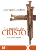 Kindle no descarga libros LA PASIÓN DE CRISTO de JOSE MIGUEL GARCIA PEREZ 9788490558874 (Literatura española)