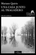 una casa junto al tragadero (xiii premio tusquets editores de novela 2017)-mariano quiros-9788490664674 una casa junto al tragadero (xiii premio tusquets editores de novela 2017)-mariano quiros-9788490664674