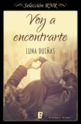 voy a encontrarte (ebook)-luna dueñas-9788490696774 voy a encontrarte (ebook)-luna dueñas-9788490696774