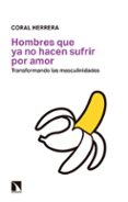 hombres que ya no hacen sufrir por amor-coral herrera gomez-9788490976074 hombres que ya no hacen sufrir por amor-coral herrera gomez-9788490976074