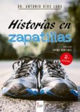 historias en zapatillas-antonio rios luna-9788491260974 historias en zapatillas-antonio rios luna-9788491260974