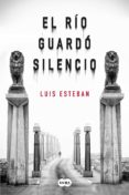 el río guardó silencio (ebook)-luis esteban-9788491291374 el río guardó silencio (ebook)-luis esteban-9788491291374