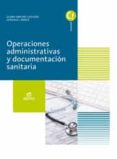 operaciones administrativas y documentación sanitaria ed 2017 (grado medio auxiliares de enfermería)-9788491610274 operaciones administrativas y documentación sanitaria ed 2017 (grado medio auxiliares de enfermería)-9788491610274