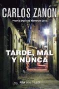 tarde, mal y nunca-carlos zanon garcia-9788492966974 tarde, mal y nunca-carlos zanon garcia-9788492966974
