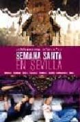 semana santa en sevilla: la guia para seguirla paso a paso-9788493466374 semana santa en sevilla: la guia para seguirla paso a paso-9788493466374