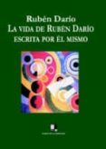 la vida de ruben dario contada por el mismo-ruben dario-9788493526474 la vida de ruben dario contada por el mismo-ruben dario-9788493526474