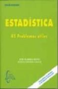 estadistica: 45 problemas utiles-jose olarrea busto-9788493527174 estadistica: 45 problemas utiles-jose olarrea busto-9788493527174