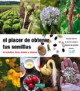 el placer de obtener tus semillas: de hortaliza, flores, arboles y arbustos-jerome goust-9788493630874 el placer de obtener tus semillas: de hortaliza, flores, arboles y arbustos-jerome goust-9788493630874
