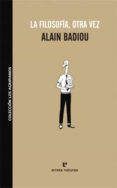 la filosofia otra vez-alain badiou-9788493714574 la filosofia otra vez-alain badiou-9788493714574