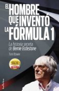 el hombre que invento la formula 1: la historia secreta de bernie ecclestone-tom bower-9788493795474 el hombre que invento la formula 1: la historia secreta de bernie ecclestone-tom bower-9788493795474
