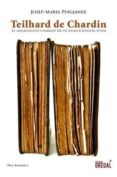 teilhard de chardin: el apasionante combate de un evolucionista t otal-josep maria puigjaner-9788494233074 teilhard de chardin: el apasionante combate de un evolucionista t otal-josep maria puigjaner-9788494233074