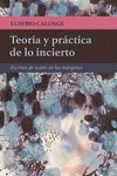 teoria y practica de lo incierto: escritos de teatro en los margenes-eusebio calonge-9788494338274 teoria y practica de lo incierto: escritos de teatro en los margenes-eusebio calonge-9788494338274