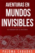 aventuras en mundos invisibles: el origen de la materia-paloma cabadas-9788494359774 aventuras en mundos invisibles: el origen de la materia-paloma cabadas-9788494359774