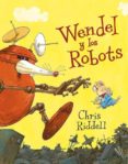wendel y los robots-chris riddell-9788494502774 wendel y los robots-chris riddell-9788494502774