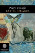 la piel del agua-pedro tenorio-9788494759574 la piel del agua-pedro tenorio-9788494759574