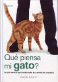que piensa mi gato?: la guia esencial para comprender a su animal de compañia-gwen bailey-9788495376374 que piensa mi gato?: la guia esencial para comprender a su animal de compañia-gwen bailey-9788495376374