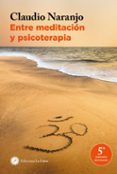 entre meditación y psicoterapia (3ª ed.)-claudio naranjo-9788495496874 entre meditación y psicoterapia (3ª ed.)-claudio naranjo-9788495496874